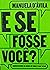 E se fosse você? Sobrevivendo às redes de ódio e fake news by Manuela D'Ávila