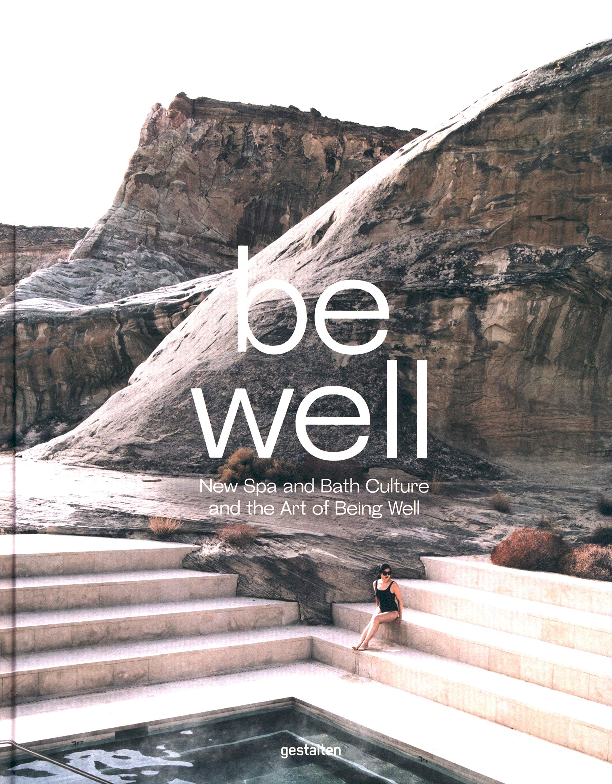 Be Well: New Spa and Bath Culture and the Art of Being Well (Hardcover)
