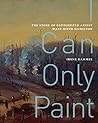 I Can Only Paint:...