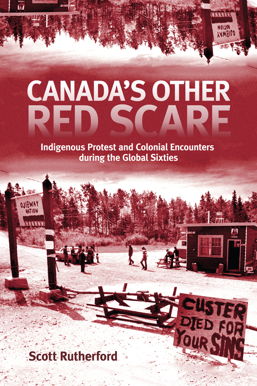 Canada's Other Red Scare: Indigenous Protest and Colonial Encounters during the Global Sixties (Volume 6) (Rethinking Canada in the World)