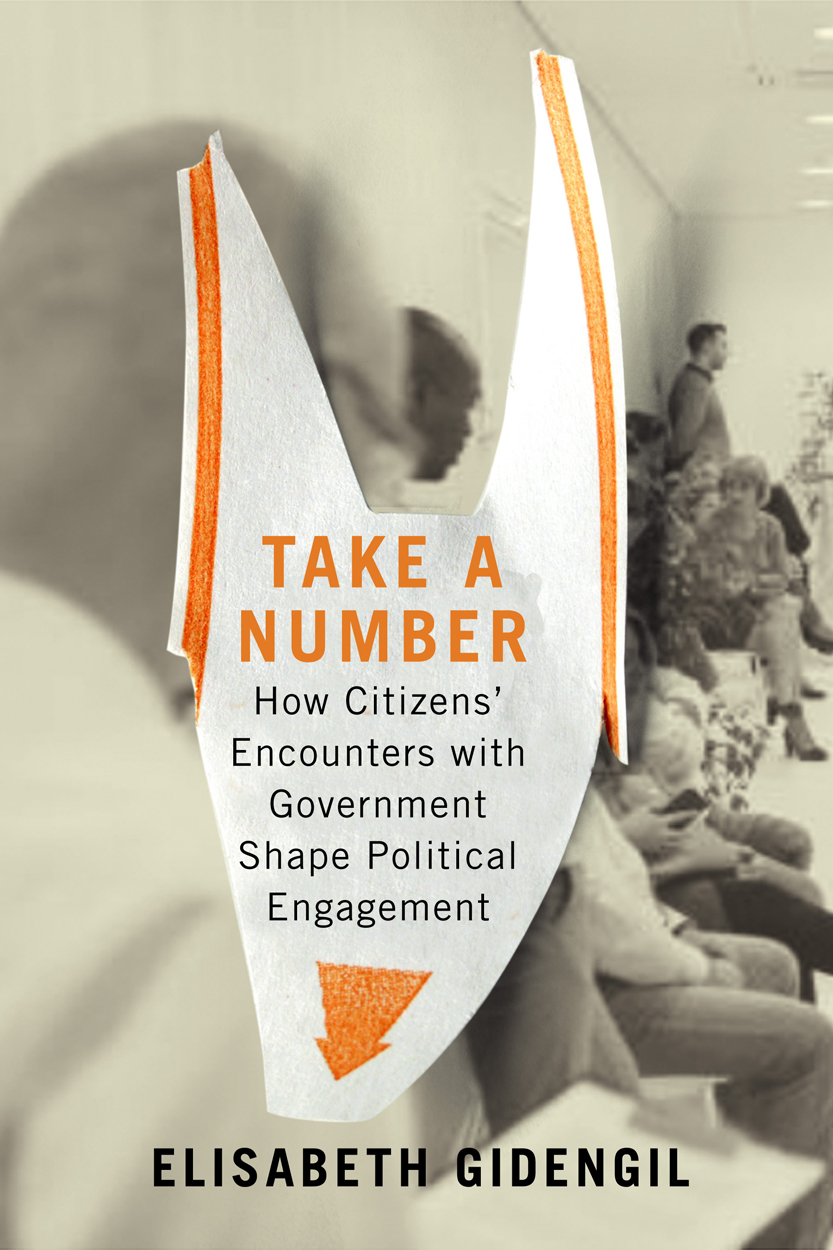 Take a Number: How Citizens’ Encounters with Government Shape Political Engagement (Carleton Library Series, 253) (Volume 253)