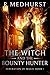 The Witch & the Bounty Hunt...