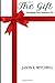 The Gift: Unwrapping God's ...