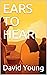EARS TO HEAR by David  Young