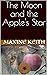 The Moon and the Apple's Star by Maxine Keith
