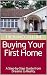 Buying Your First Home: A S...
