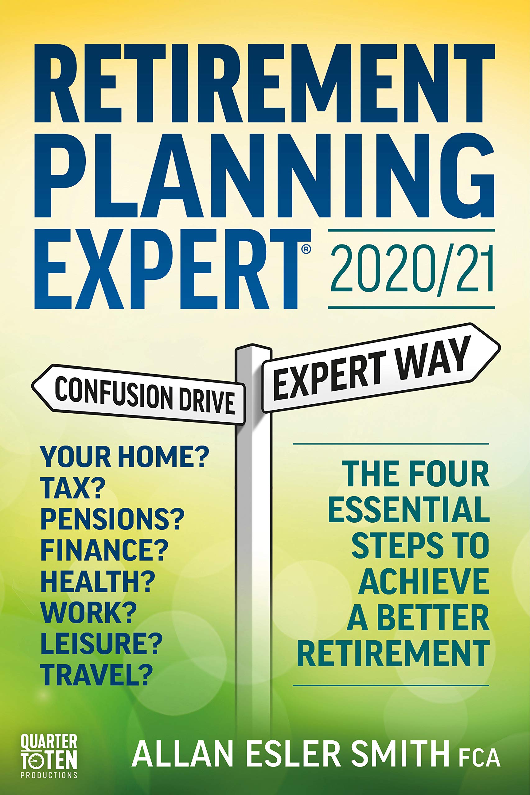 Retirement Planning Expert 2020/21: The Four Essential Steps To Achieve a Better Retirement (Kindle Edition)