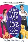 Like Cats and Dogs by Kate McMurray