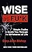 Wise as F*ck: Simple Truths to Guide You Through the Sh*tstorms in Life