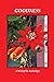 Goodness, A Wising Up Anthology by Charles D. Brockett