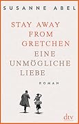 Stay Away from Gretchen: Eine unmögliche Liebe