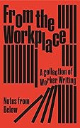 From the Workplace: A Collection of Worker Writing