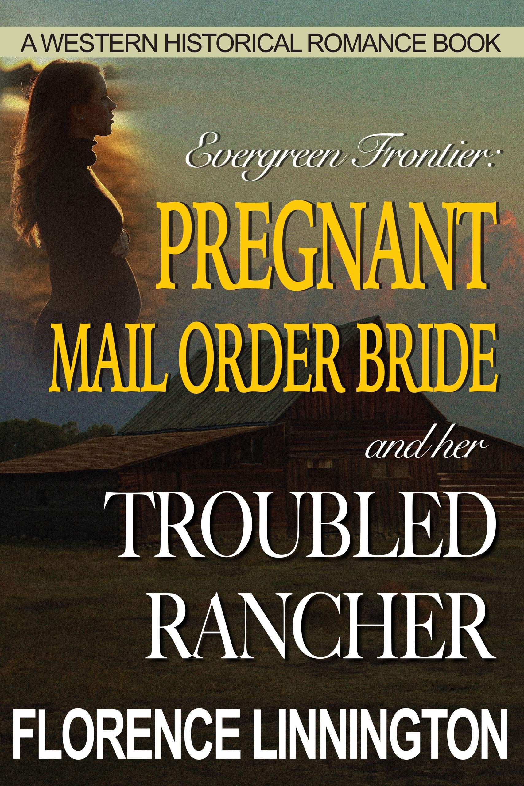 Pregnant Mail Order Bride And Her Troubled Rancher (Evergreen Frontier)