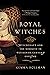 Royal Witches: Witchcraft a...