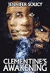 Clementine's Awakening by Jennifer Soucy Clementine's Awakening by Jennifer Soucy