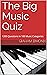 The Big Music Quiz: 1200 Qu...