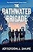 The Bathwater Brigade