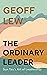 The Ordinary Leader by Geoff Lew