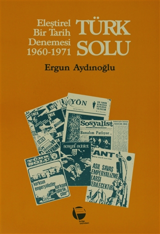 Türk Solu: Eleştirel Bir Tarih Denemesi 1960-1971 (Paperback)