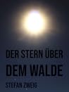 Der Stern über dem Walde by Stefan Zweig