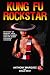 Kung Fu Rockstar by Anthony Marquez Kung Fu Rockstar by Anthony Marquez