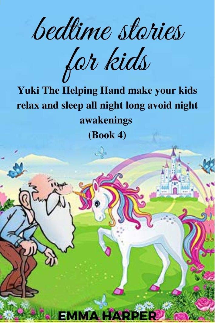 Yuki The Helping Hand Make Your child Relax and Sleep All Night Long Avoiding Night Awakenings (Book 4) (Short Bedtime Stories for children collection book)