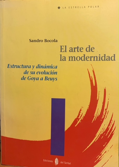 El arte de la modernidad. Estructura y dinámica de su evolución de Goya a Beuys