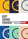 Keep Moving Forward: To Avoid Getting Stuck In Life Keep Moving Forward: To Avoid Getting Stuck In Life