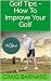 Golf Tips - How To Improve ...