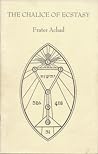 The Chalice of Ecstasy: Being A Mystical, Magical and Qabalistic Interpretation of the Drama of Parzival