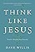 Think Like Jesus: Timeless Wisdom from Proverbs