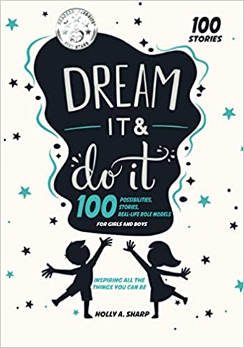 Dream It & Do It: 100 Possibilities, Stories and Real-Life Role Models