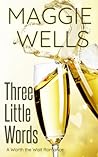 Three Little Words by Maggie Wells