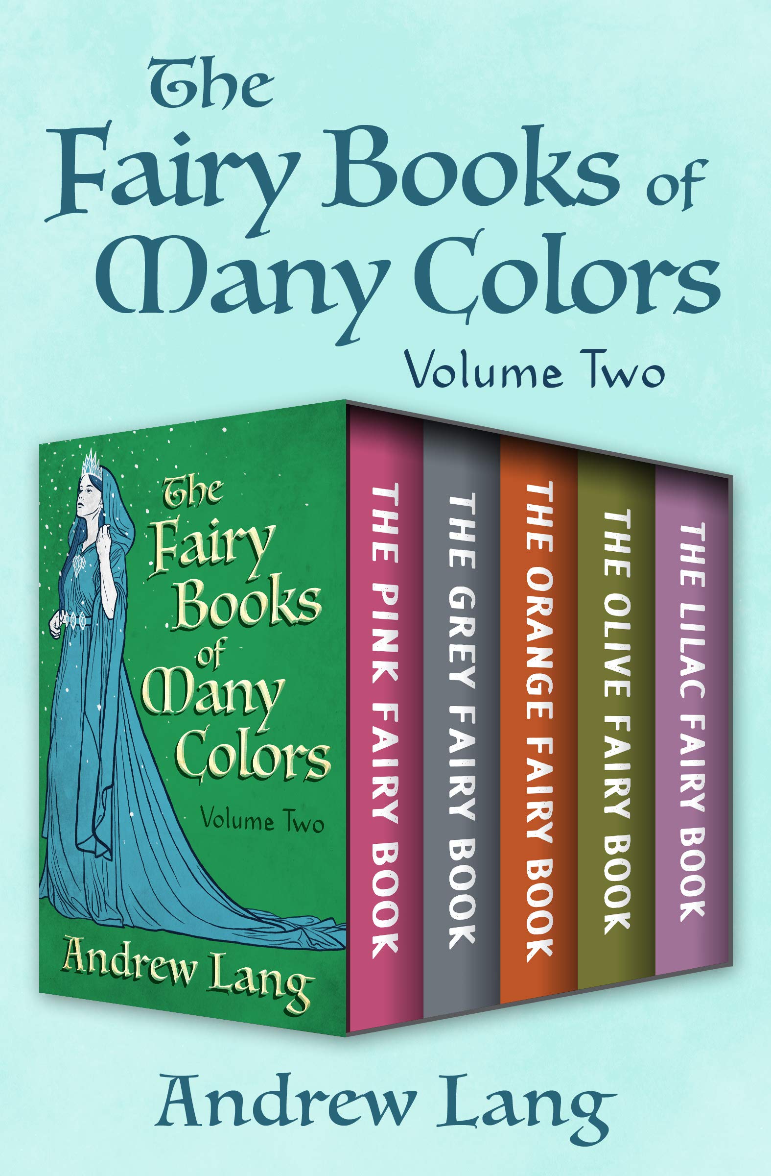 The Fairy Books of Many Colors Volume Two: The Pink Fairy Book, The Grey Fairy Book, The Orange Fairy Book, The Olive Fairy Book, and The Lilac Fairy Book (Kindle Edition)