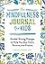 The Mindfulness Journal for Kids by Hannah Sherman