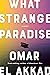 What Strange Paradise by Omar El Akkad