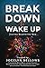 Break Down to Wake Up by Jocelyn Bellows