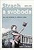 Strach a svoboda: Jak nás změnila druhá světová válka