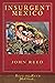 Insurgent Mexico: Illustrated 100th Anniversary Edition