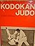Kodokan Judo - A Guide to Proficiency by Yoshizo Matsumoto