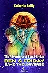 The Adventures of Ben & Friday: Ben & Friday Save the Universe