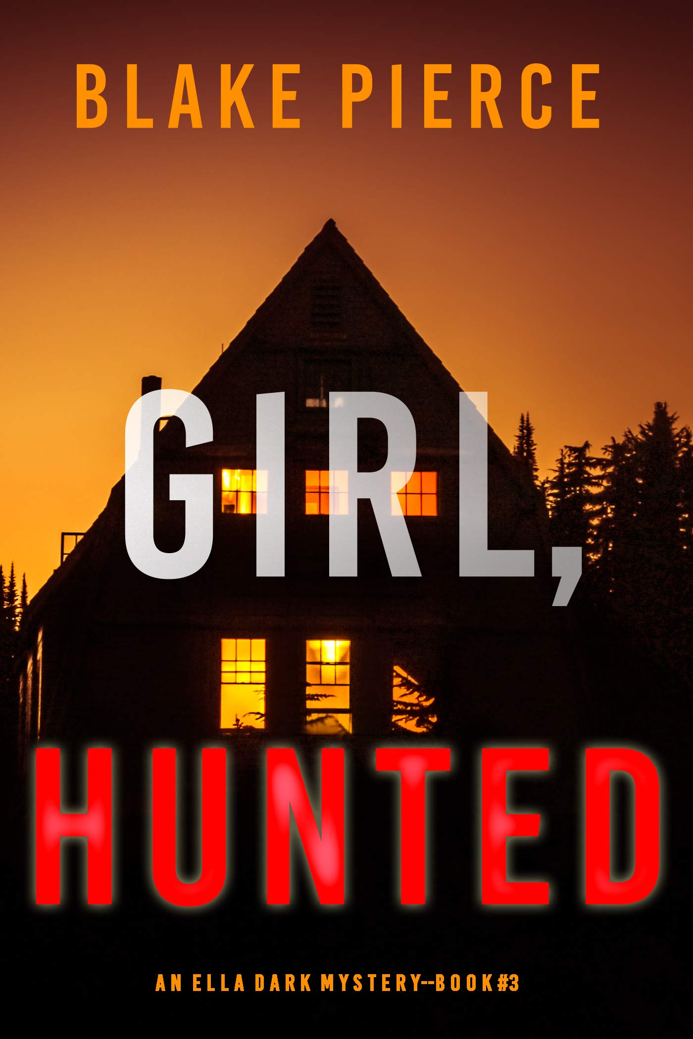 Girl, Hunted (Ella Dark FBI Suspense Thriller, #3)