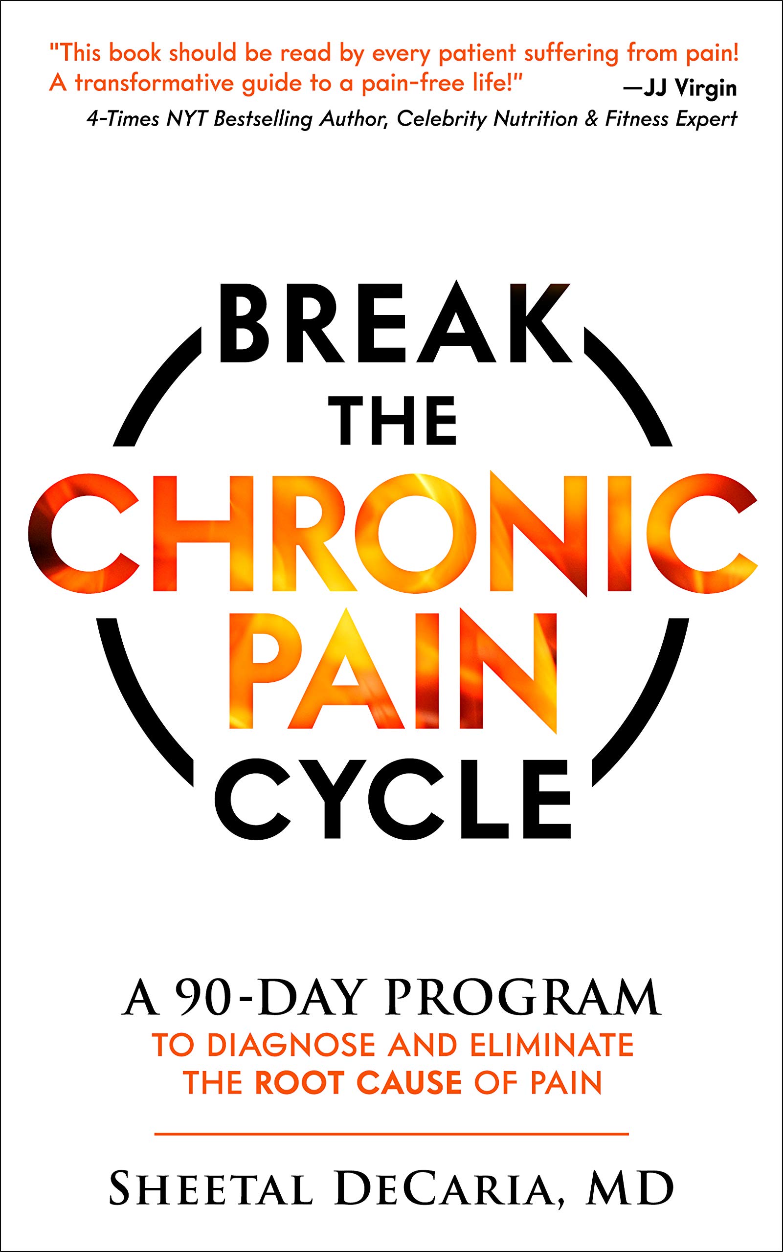 Break the Chronic Pain Cycle: A 90-Day Program to Diagnose and Eliminate the Root Cause of Pain (Kindle Edition)