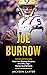Joe Burrow: How Joe Burrow Became the NFL's Top Young Quarterback (The NFL's Best Quarterbacks)