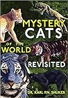 Mystery Cats of the World Revisited by Karl Shuker