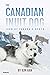 The Canadian Inuit Dog: Ico...