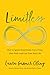 Limitless: How to Ignore Everybody, Carve your Own Path, and Live Your Best Life