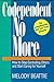 Codependent No More: How to Stop Controlling Others and Start Caring for Yourself