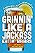 Grinnin' Like a Jackass Eat...