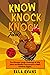 Know Knock Knock Jokes?: The Ultimate Laugh Challenge of Silly Puns and Riddles Guaranteed to Make Children Giggle! (Kids Ages 9 - 12)